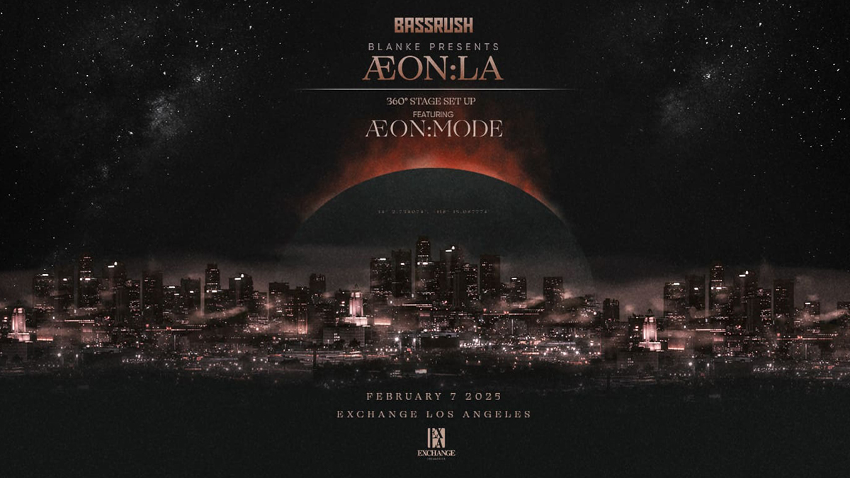 Bassrush x Blanke present: ÆON Mode @ Exchange LA (21+)