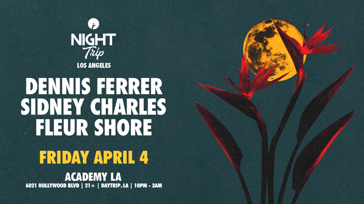 “Night Trip” featuring Dennis Ferrer, Sidney Charles & Fleur Shore @ Academy LA (21+)