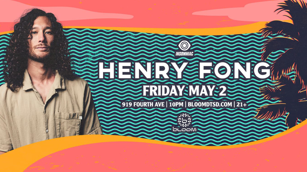 Henry Fong @ Bloom Nightclub (21+)