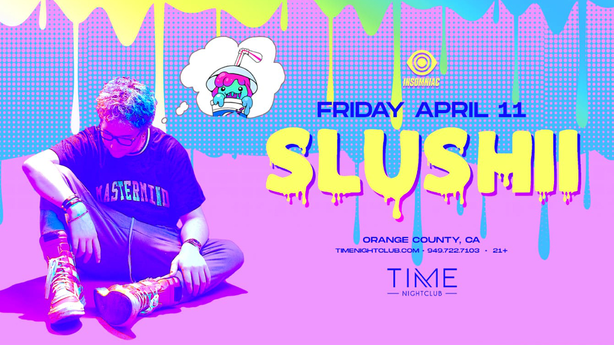 Slushii @ Time Nightclub (21+)