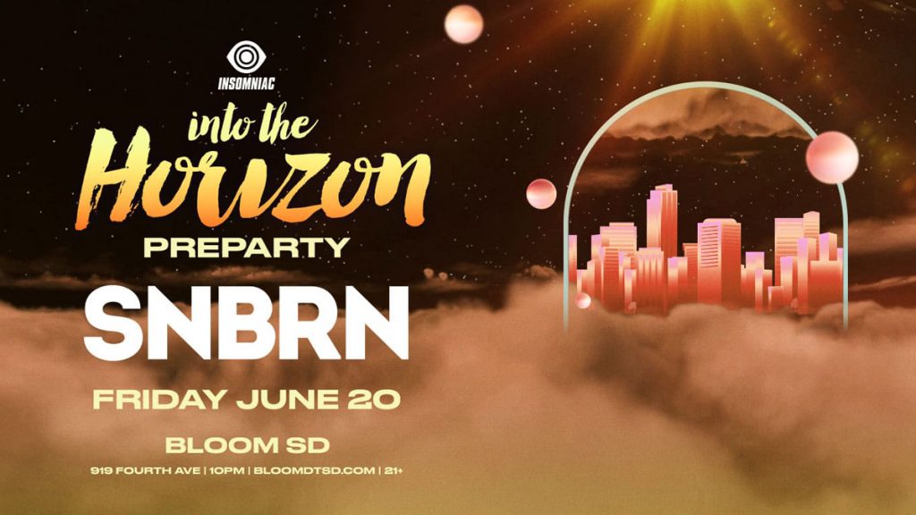 Into The Horizon Pre Party with SNBRN @ Bloom Nightclub (21+) – Rave Meetup