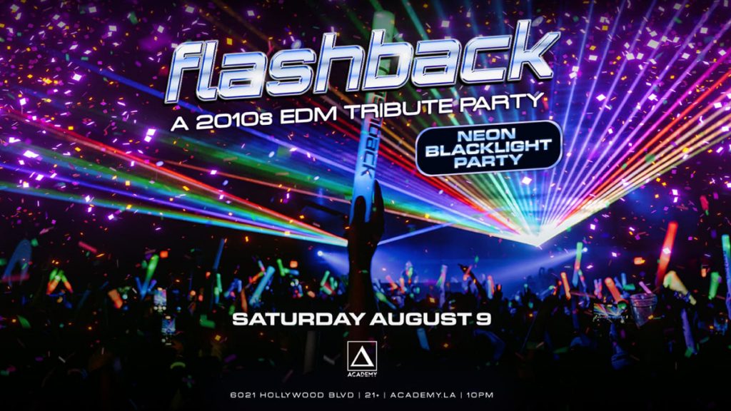 Flashback: A 2010s EDM Tribute Night (Neon Black Light Party) @ Academy ...