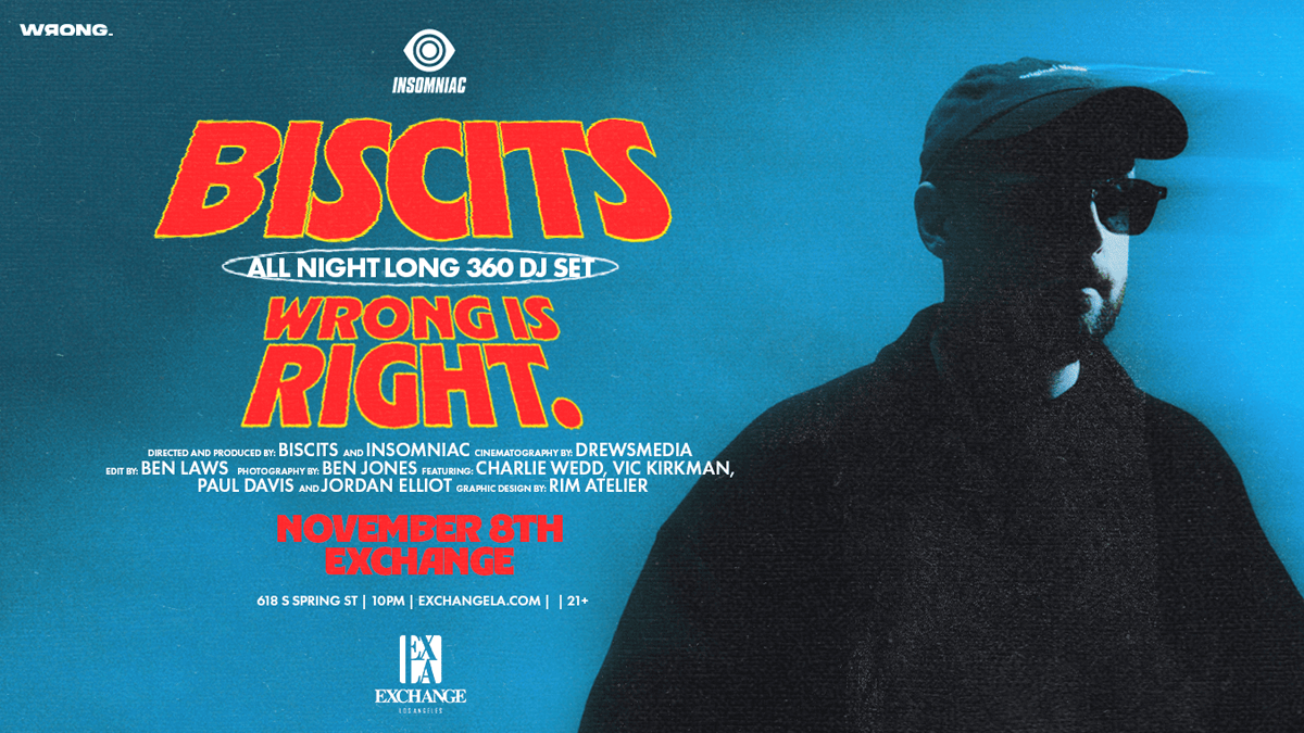 Biscits presents: “Wrong Is Right” (360° Set) @ Exchange LA (21+)