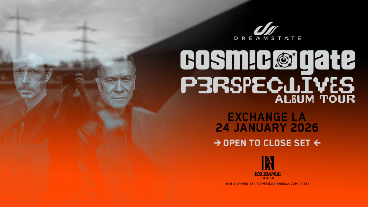 Dreamstate presents: Cosmic Gate’s “Perspectives” Album Tour (Open to Close) @ Exchange LA (21+)