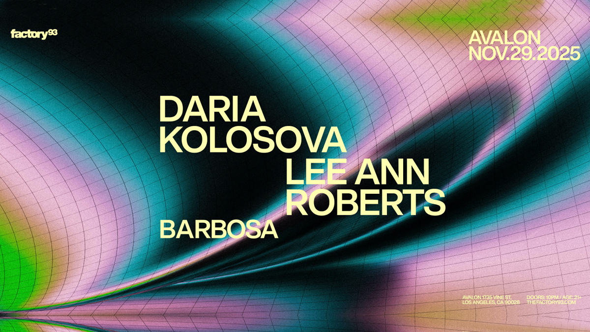 Factory 93 presents: Daria Kolosova & Lee Ann Roberts @ Avalon Hollywood (21+)