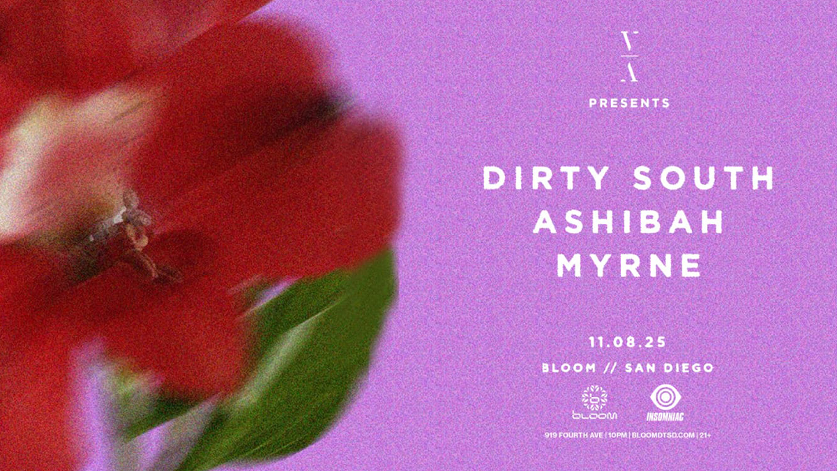 Dirty South, Ashibah & Myrne @ Bloom Nightclub (21+)