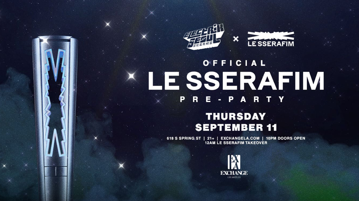 Electrik Seoul x Le Sserafim Official Pre Party @ Exchange LA (21+)