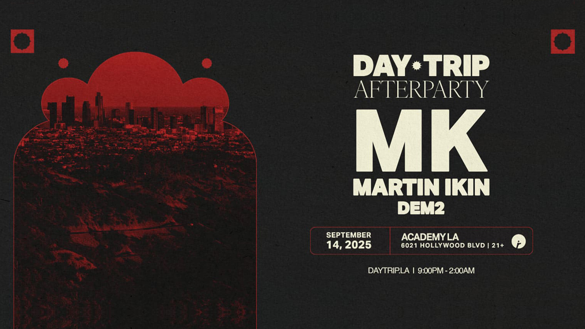 Day Trip After Party with MK & Martin Ikin @ Academy LA (21+)