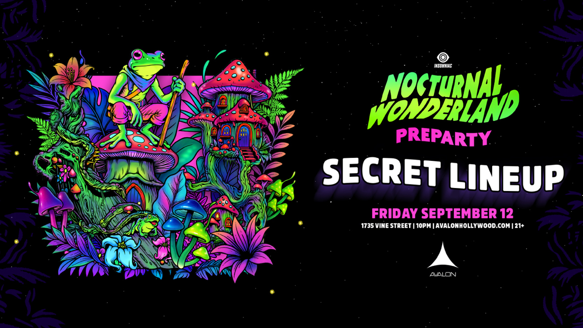 Nocturnal Wonderland Pre-Party (Secret Lineup) @ Avalon Hollywood (21+)