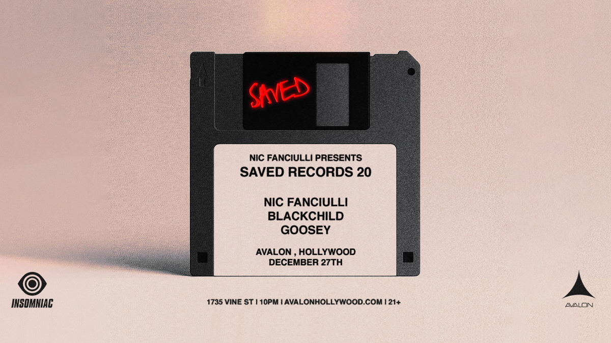 Saved Records 20 Year Anniversary with Nic Fanciulli, Blackchild & Goosey @ Avalon Hollywood (21+)