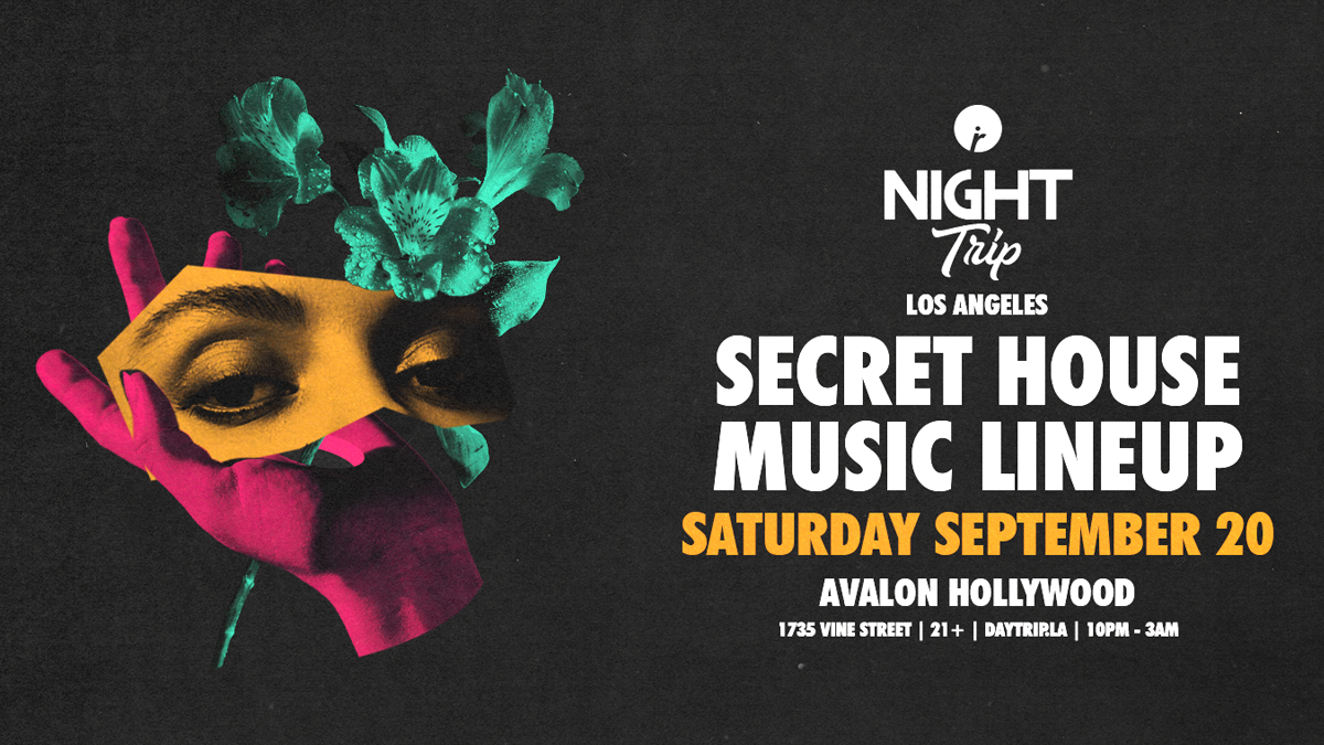 “Night Trip” featuring Secret House Music Lineup @ Avalon Hollywood (21+)