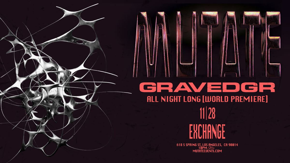 Mutate presents: Gravedgr – All Night Long (World Premiere) @ Exchange LA (21+)
