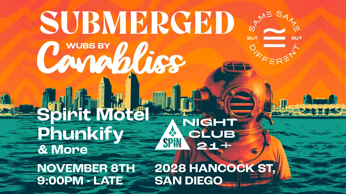 Same Same But Different presents: “Submerged” with Canabliss & Friends @ Spin Nightclub (21+)