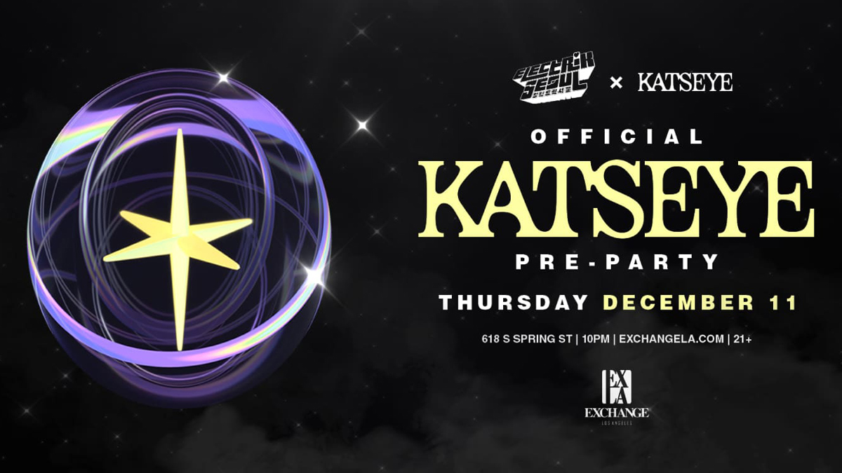Electrik Seoul x Katseye Official Pre Party @ Exchange LA (21+)