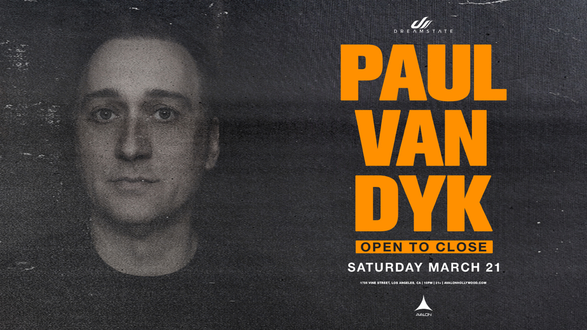 Dreamstate presents: Paul van Dyk (Open to Close) @ Avalon Hollywood (21+)