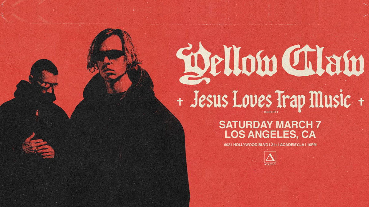 Yellow Claw’s “Jesus Loves Trap Music” Tour (Night 2) @ Academy LA (21+)