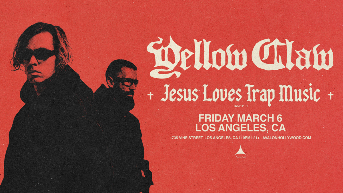 Yellow Claw’s “Jesus Loves Trap Music” Tour (Night 1) @ Avalon Hollywood (21+)