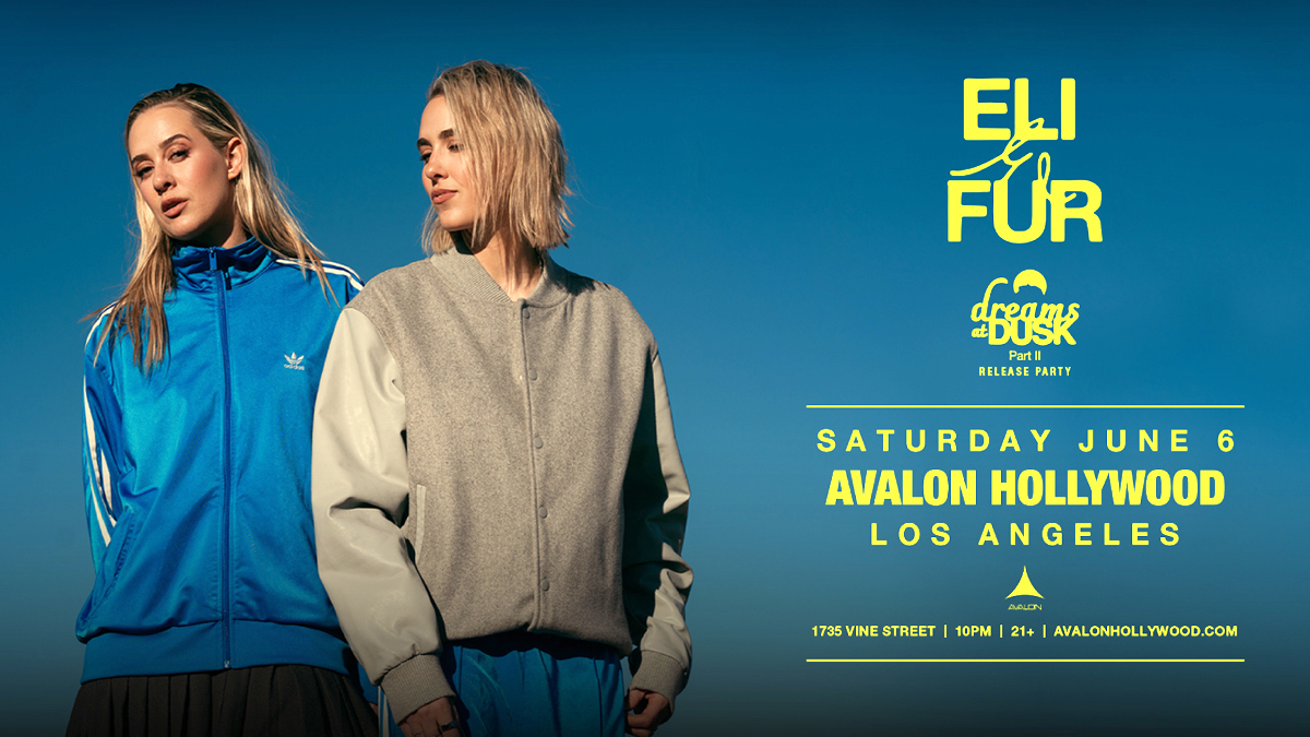 Eli & Fur’s “Dreams at Dusk Part II” Release Party @ Avalon Hollywood (21+)