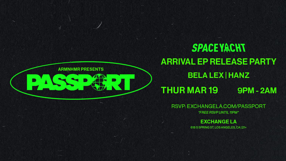 ARMNHMR presents: Passport’s “Arrival” EP Release Party @ Exchange LA (21+)