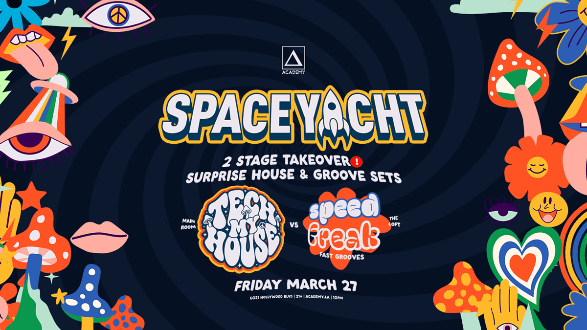 Space Yacht’s “Tech My House” vs “Speed Freak” (Secret Lineup) @ Academy LA (21+)