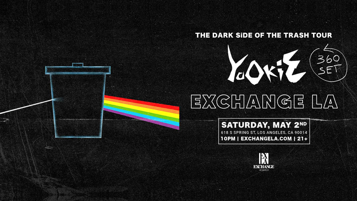 Yookie’s “The Dark Side of the Trash” Tour (360° Set) @ Exchange LA (21+)
