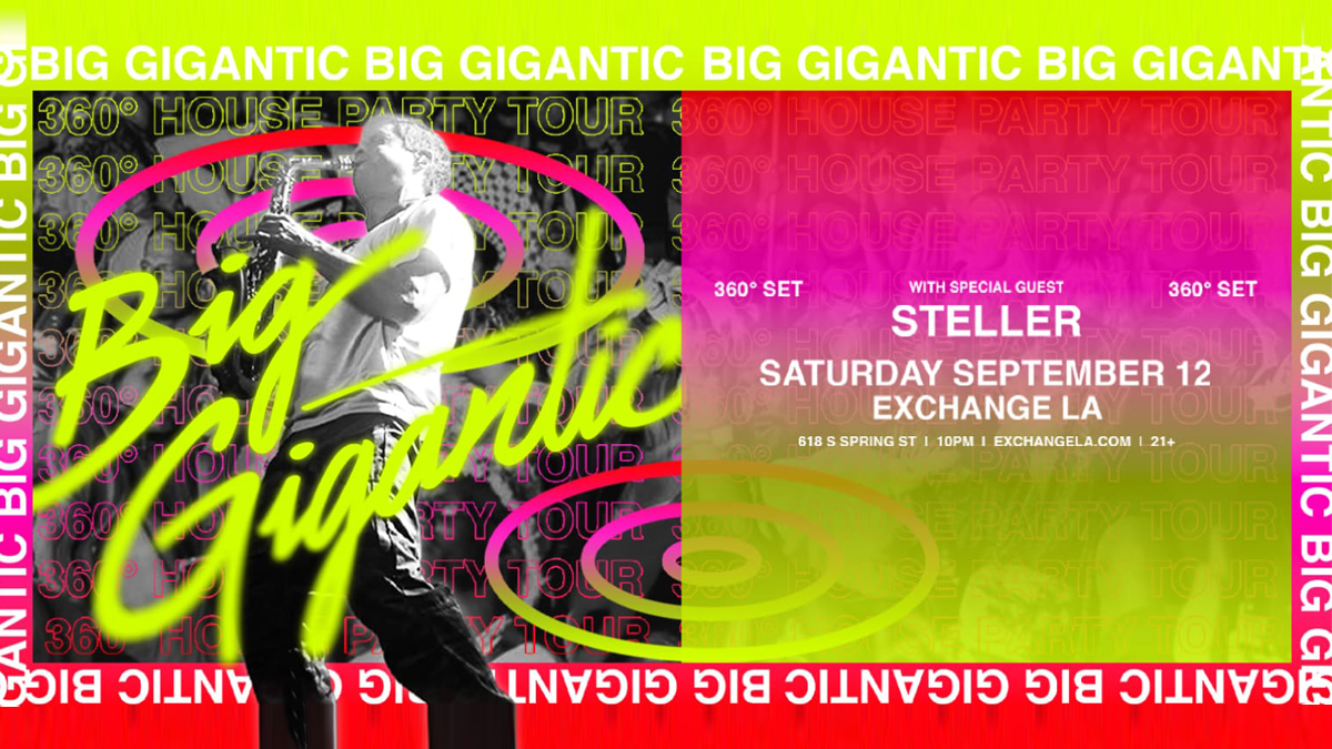 Big Gigantic with Steller (360° Set) @ Exchange LA (21+)