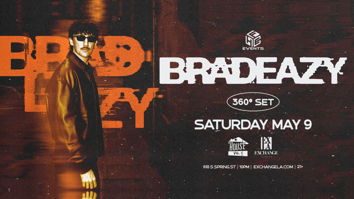 Bradeazy (360° Set) @ Exchange LA (21+)