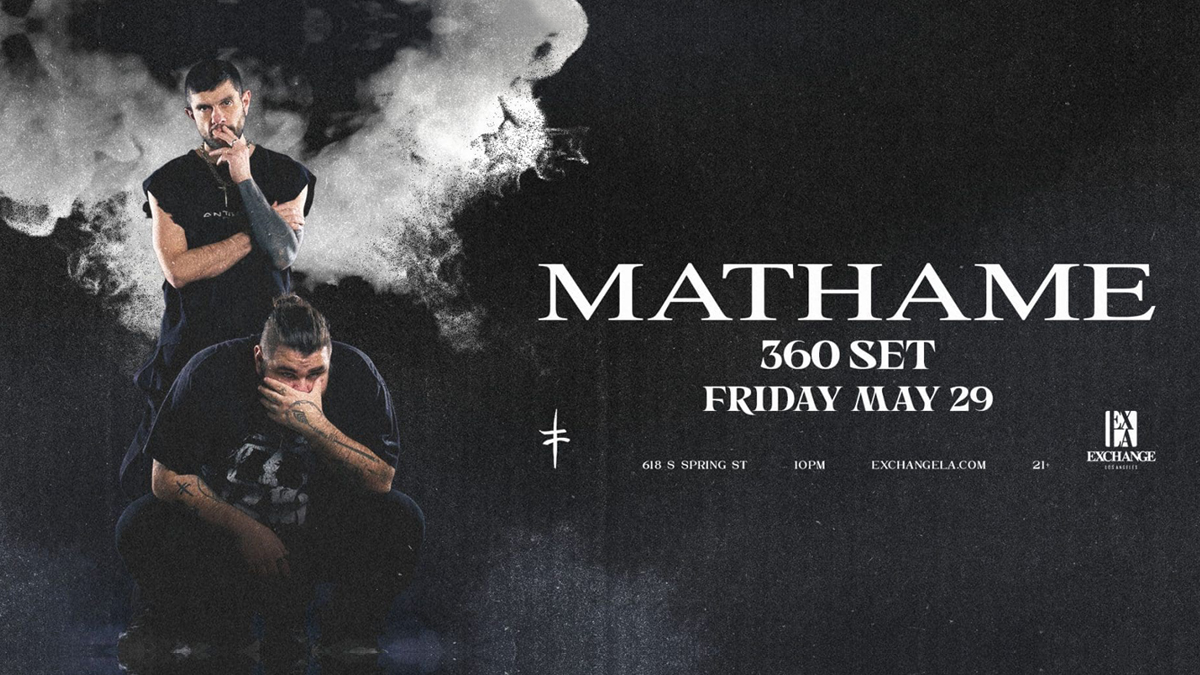 Mathame (360° Set) @ Exchange LA (21+)