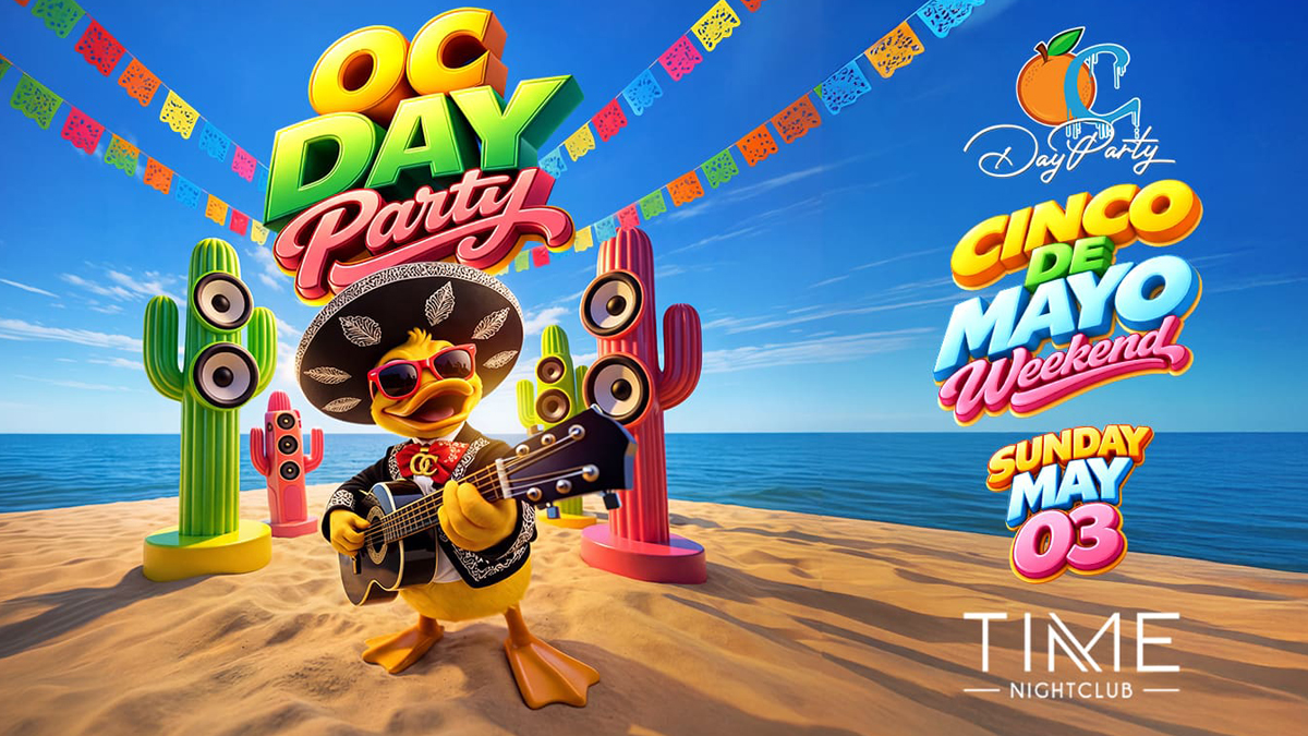 OC Day Party (Cinco de Mayo Edition) @ Time Nightclub (21+)