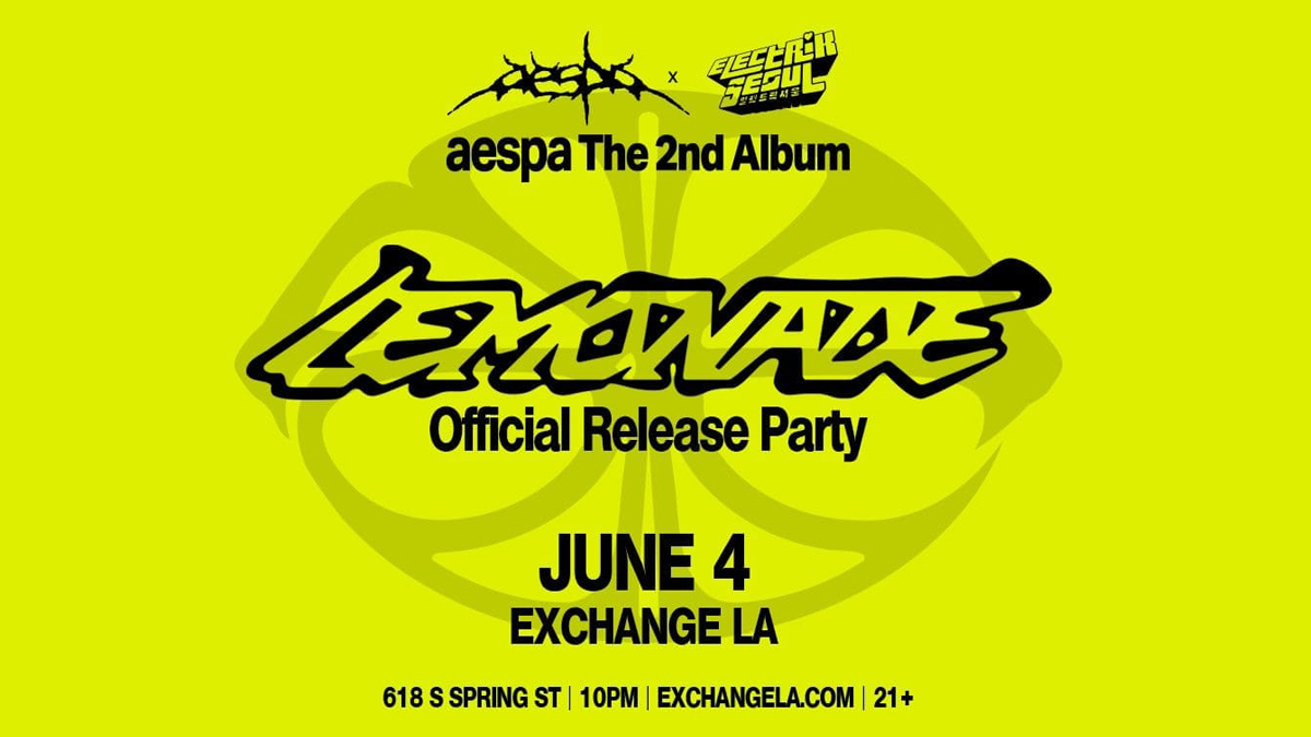 Electrik Seoul presents: Aespa’s “Lemonade” Official Release Party @ Exchange LA (21+)