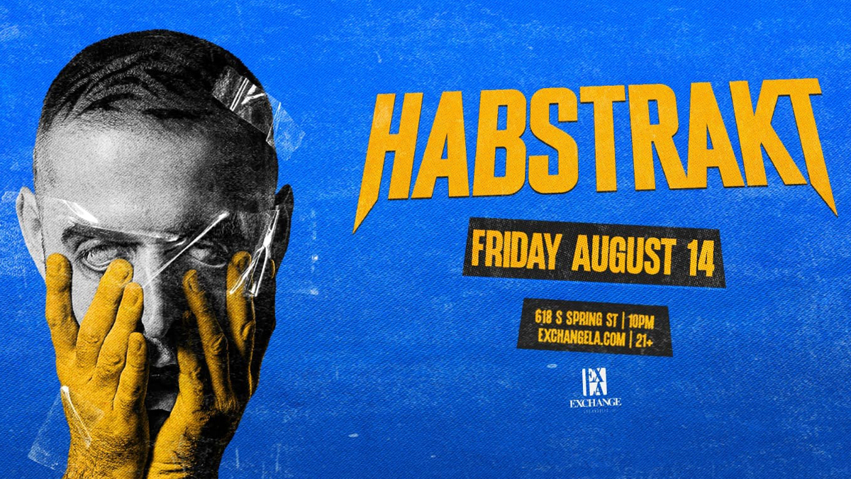 Habstrakt @ Exchange LA (21+)
