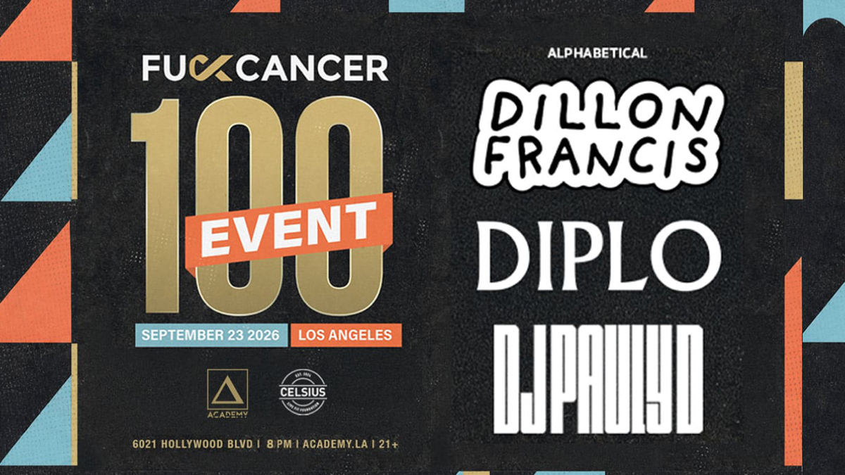FUCANCER 100 with Dillon Francis, Diplo, & DJ Pauly D @ Academy LA (21+)