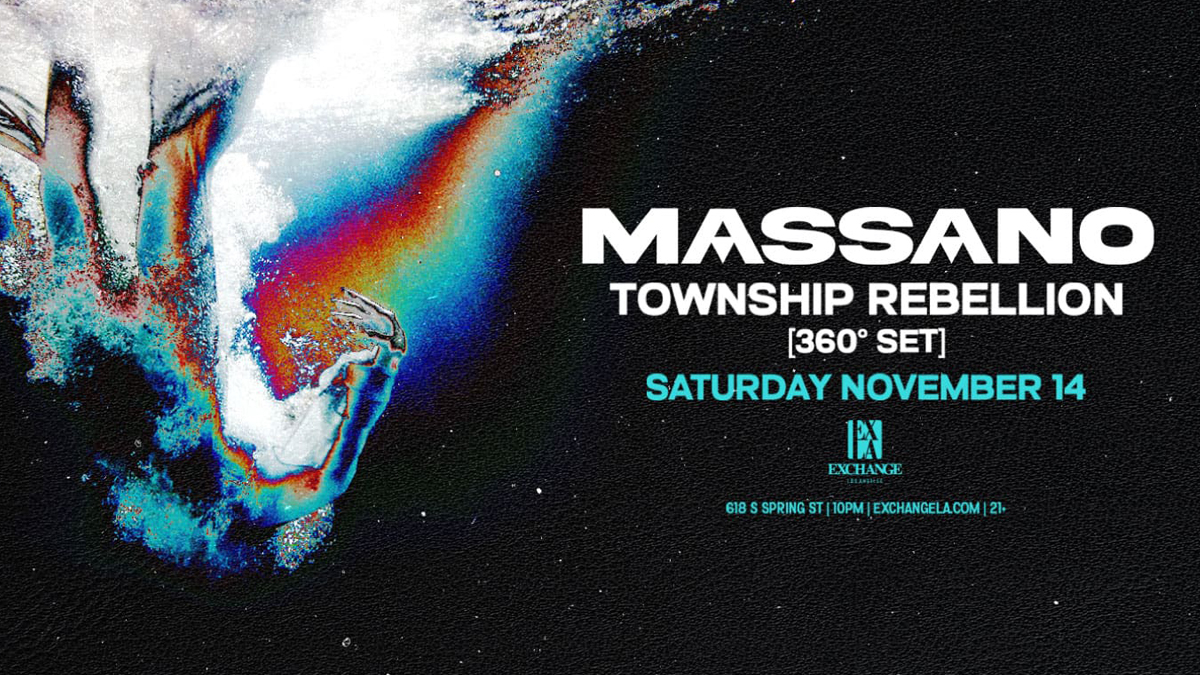 Massano with Township Rebellion (360° Set) @ Exchange LA (21+)