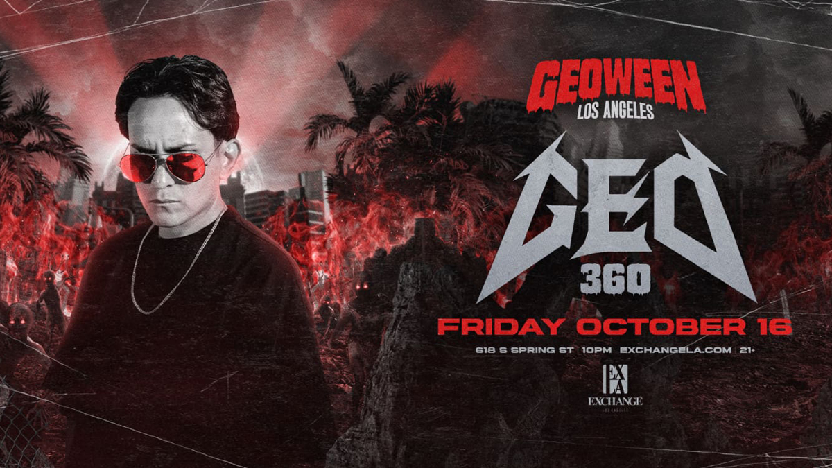 Geo presents: “Geoween” (360° Stage) @ Exchange LA (21+)