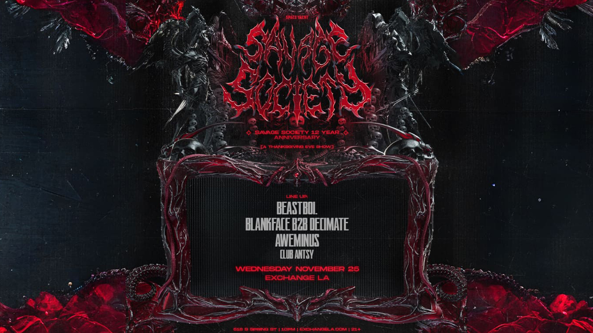 Space Yacht x Savage Society with Beastboi, Blankface b2b Decimate, Aweminus, & Club Antsy @ Exchange LA (21+)